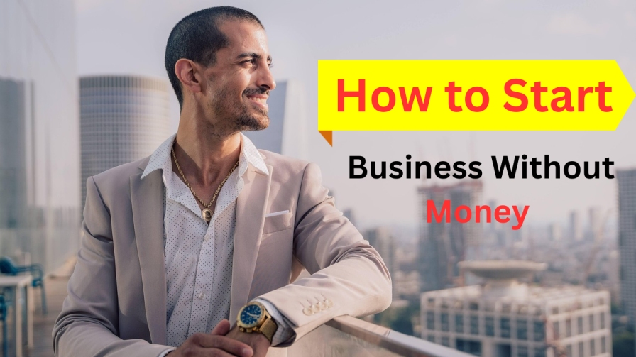 How to Start a Business Without Money