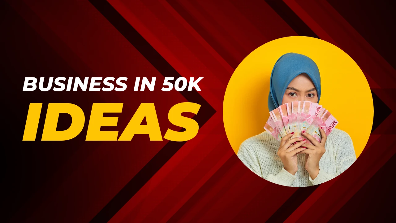 How to Start a Business in 50000 Rupees